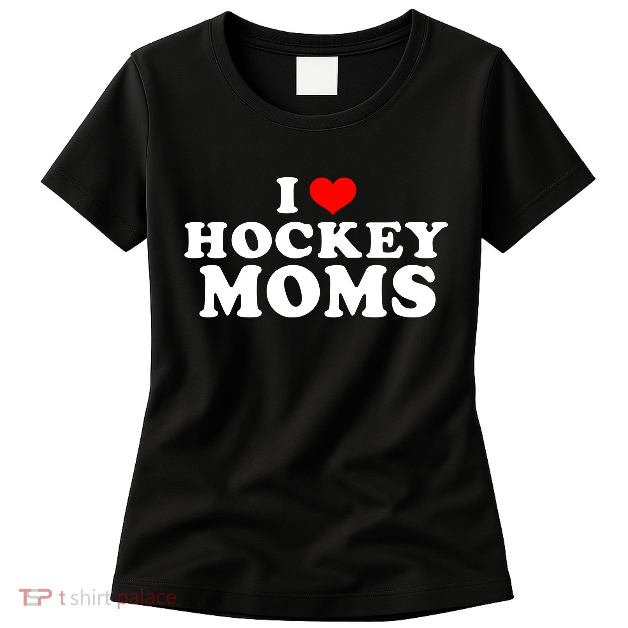I Love Hockey Mom Funny Women's T-Shirt