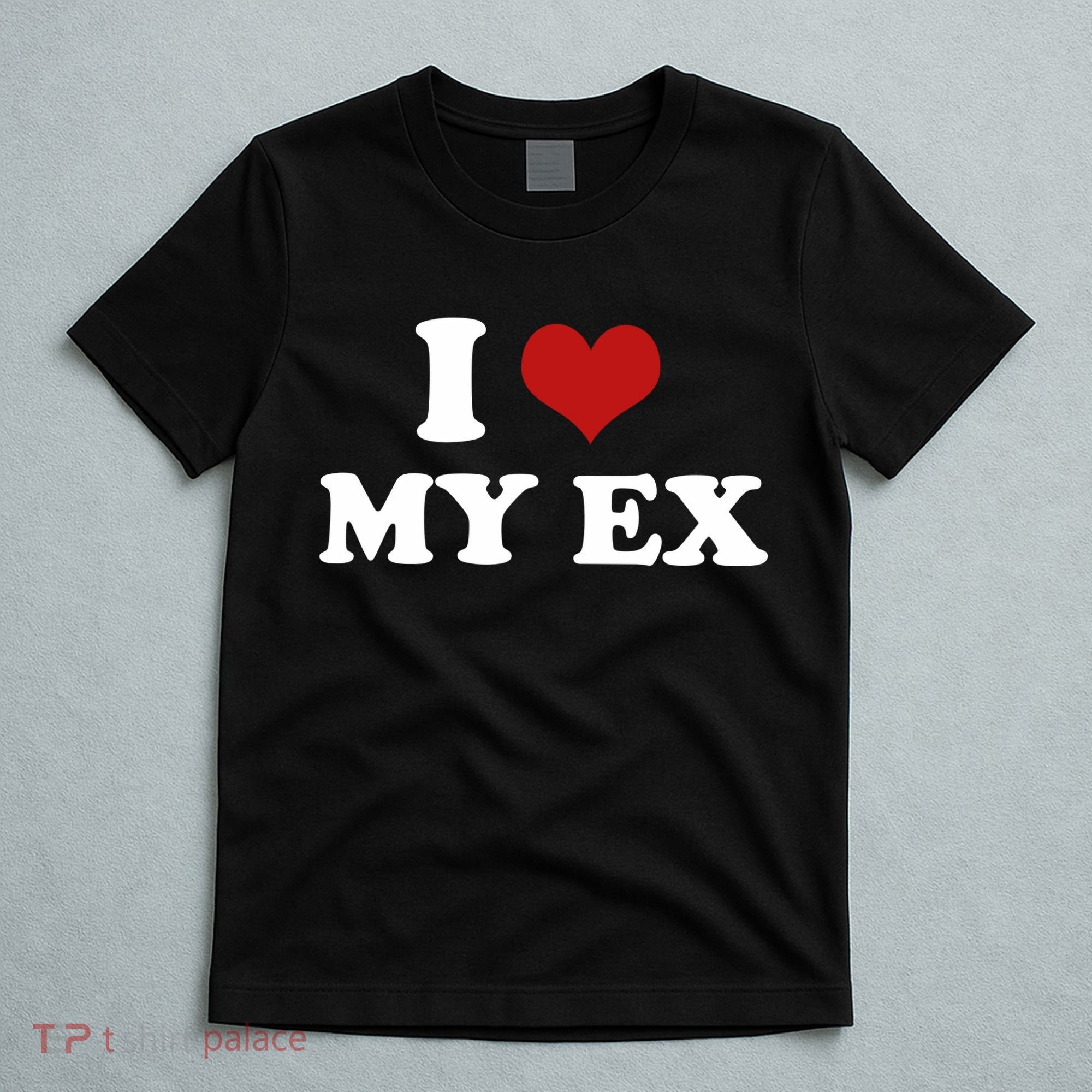 I Love Heart My EX 2000s Style Meme Tee T-Shirt