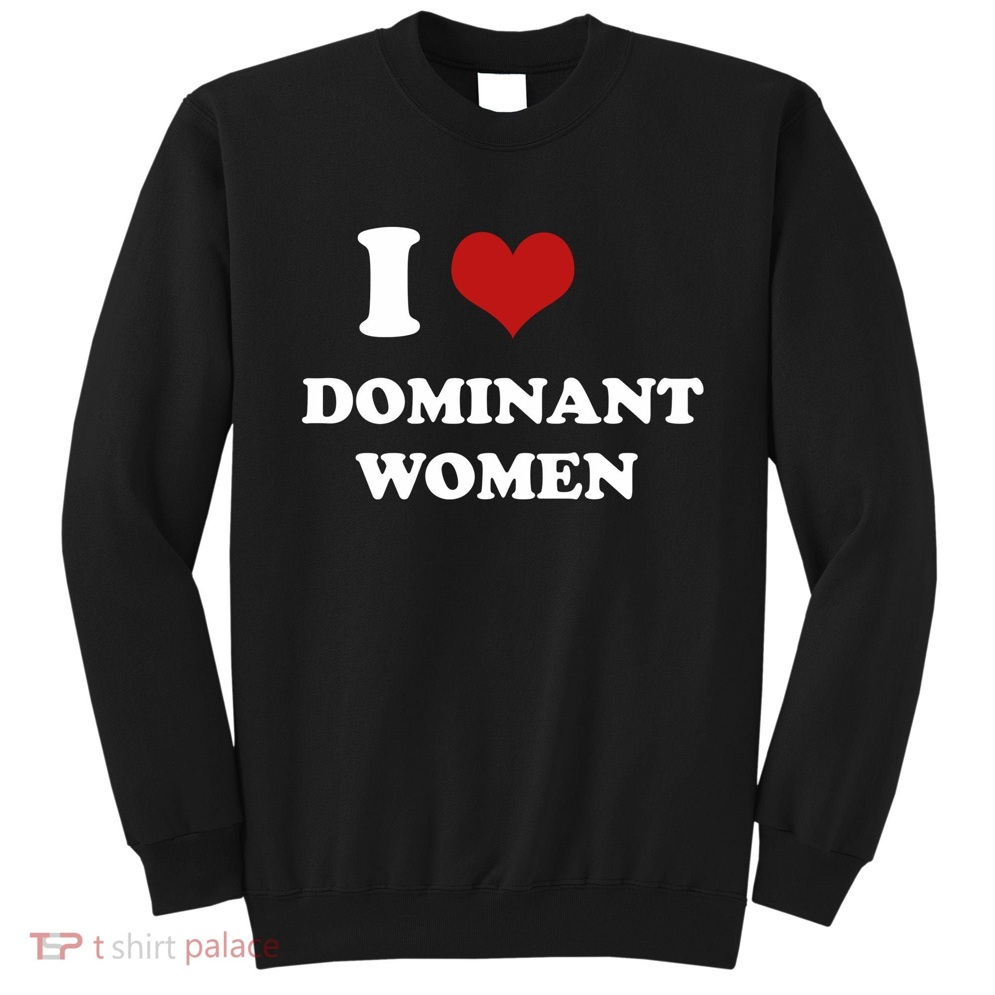 I Love Heart Dominant Women Funny Meme Sweatshirt
