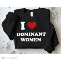 I Love Heart Dominant Women Funny Meme Sweatshirt thumb 2