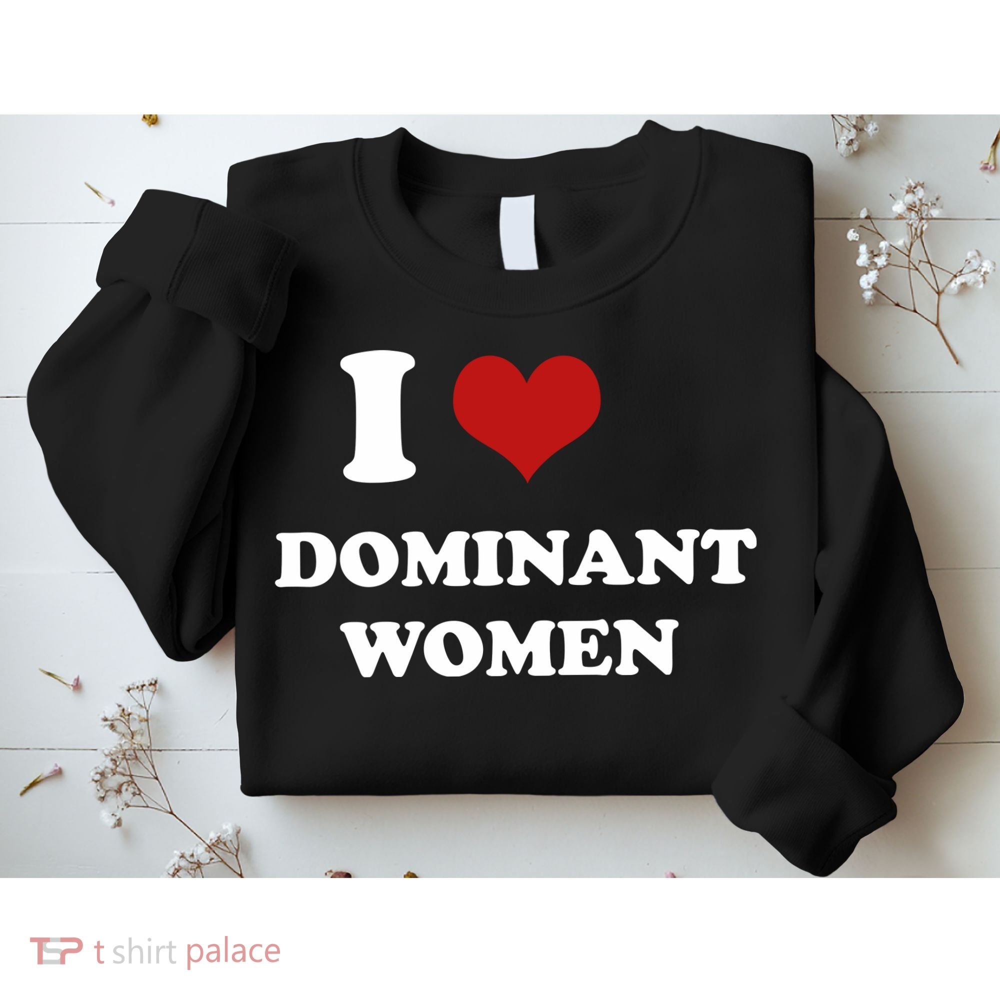 I Love Heart Dominant Women Funny Meme Sweatshirt