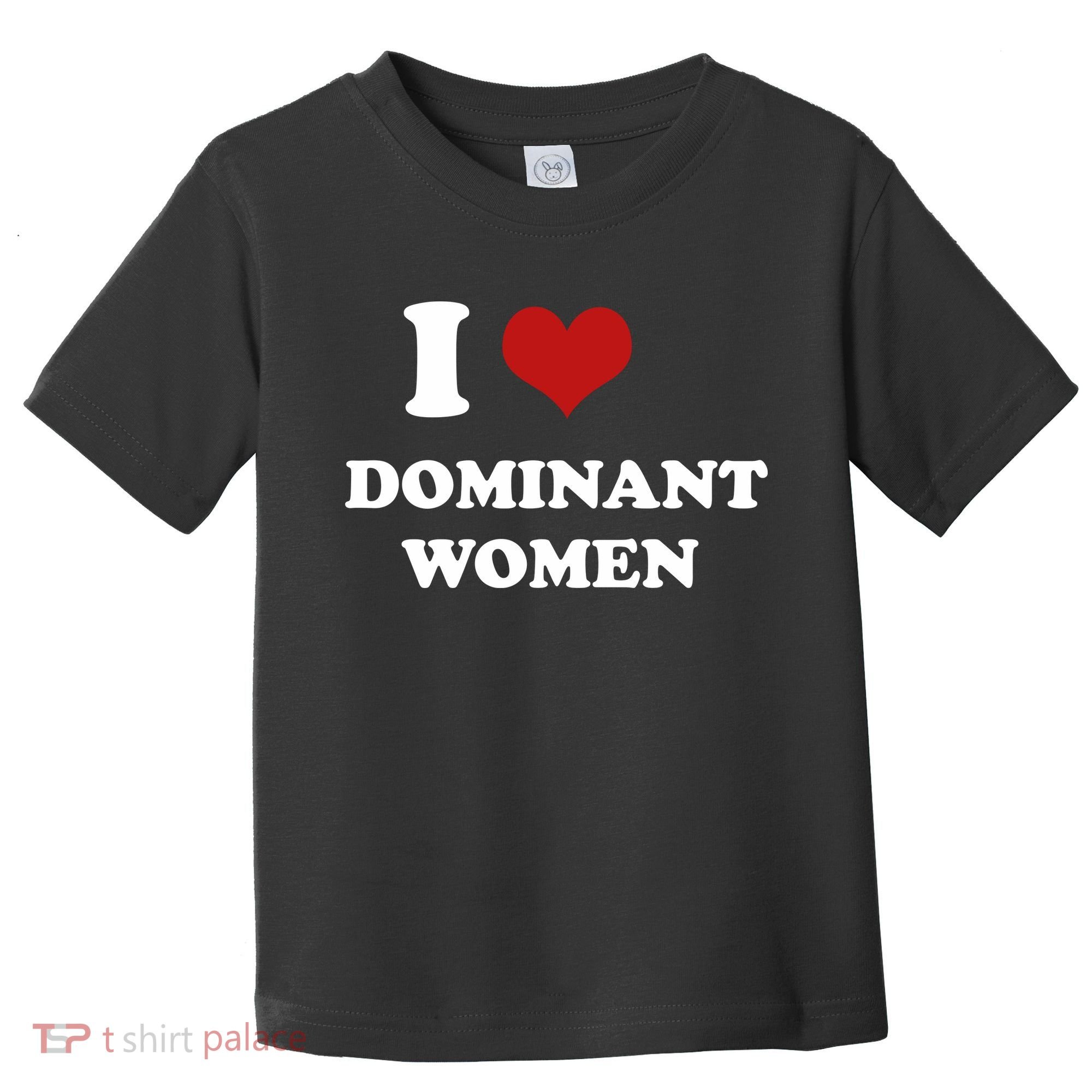 I Love Heart Dominant Women Funny Meme Toddler T-Shirt