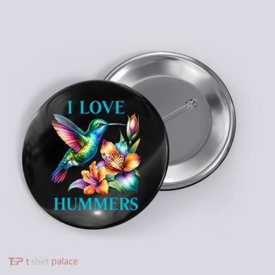 I Love Hummers Hummingbird  Button