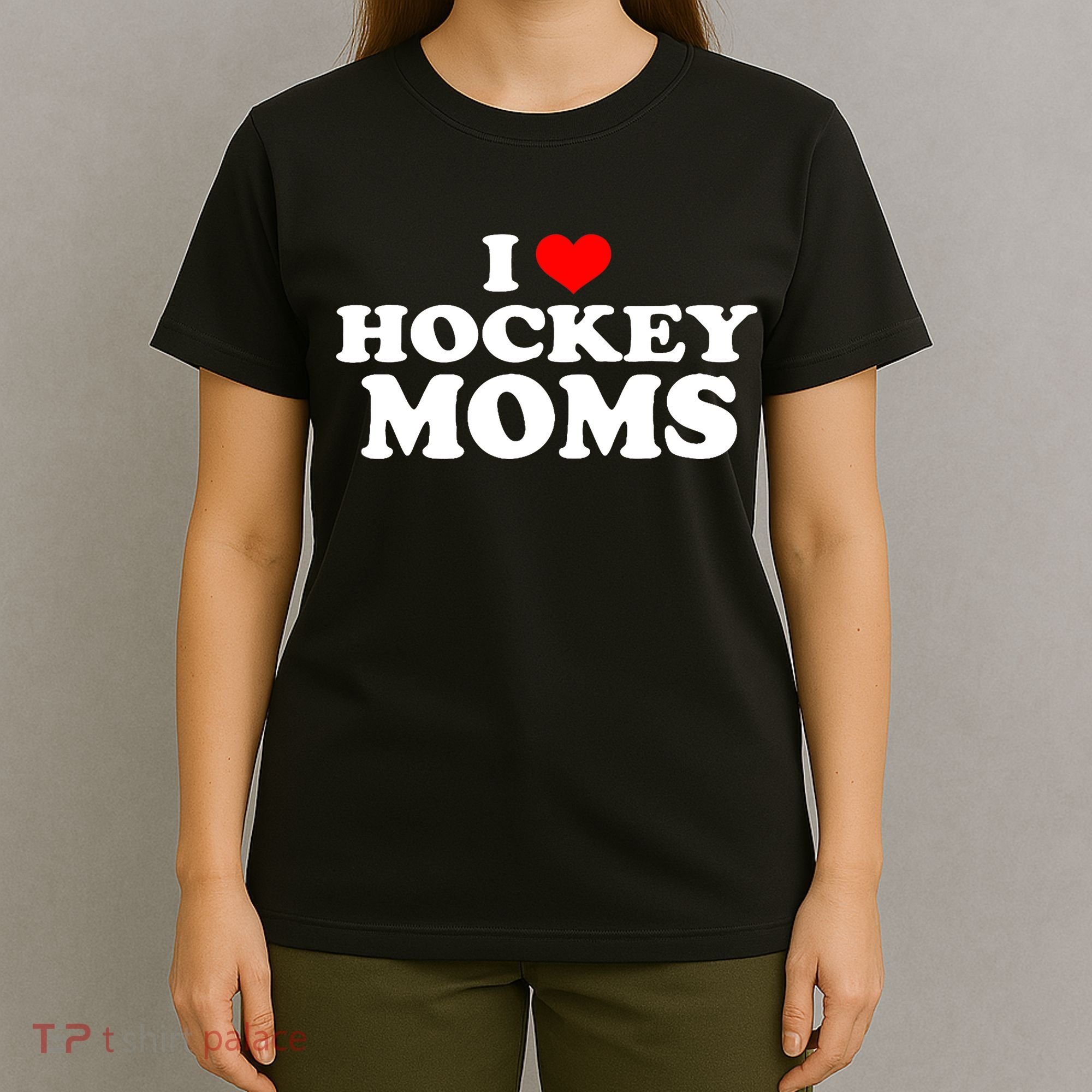 I Love Hockey Moms Funny T-Shirt