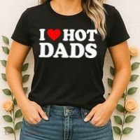 I Love Hot Dads I Heart Hot Dads Love Hot Dads Women's T-Shirt thumb 2