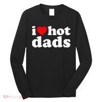 I Love Hot Dads I Heart Hot Dads Love Hot Dads Long Sleeve Shirt thumb 0