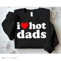 I Love Hot Dads I Heart Hot Dads Love Hot Dads Sweatshirt thumb 2