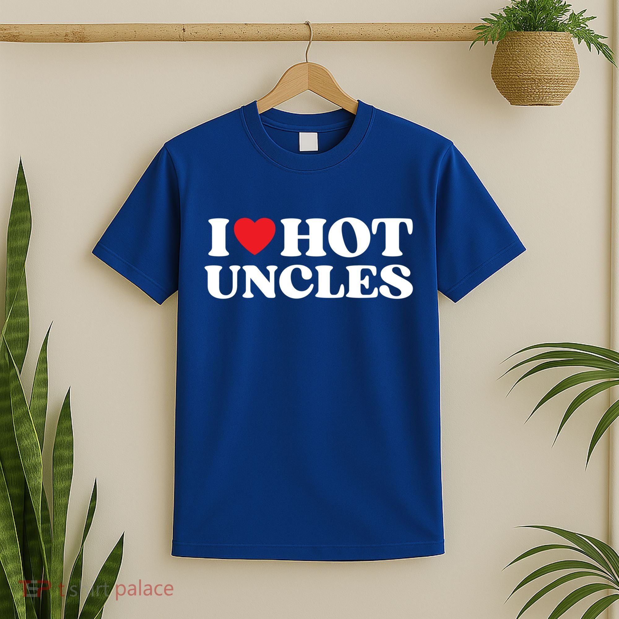 I Love Hot Uncles Family My Favorite Uncle Uncle's Day Gift T-Shirt