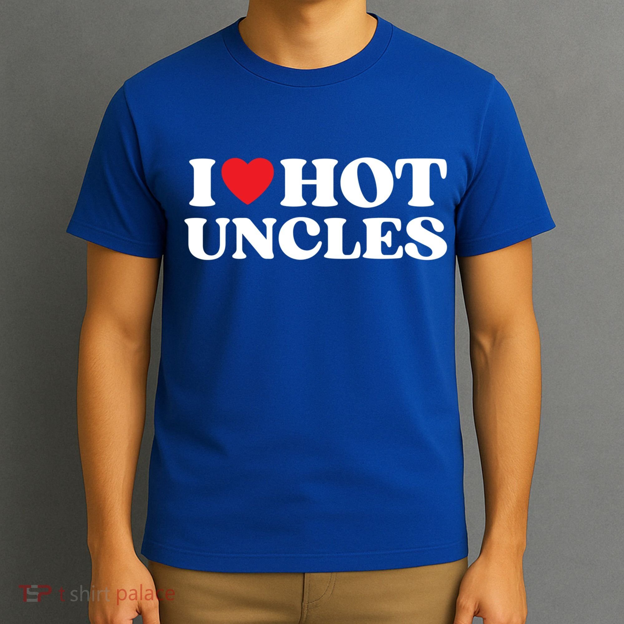 I Love Hot Uncles Family My Favorite Uncle Uncle's Day Gift T-Shirt