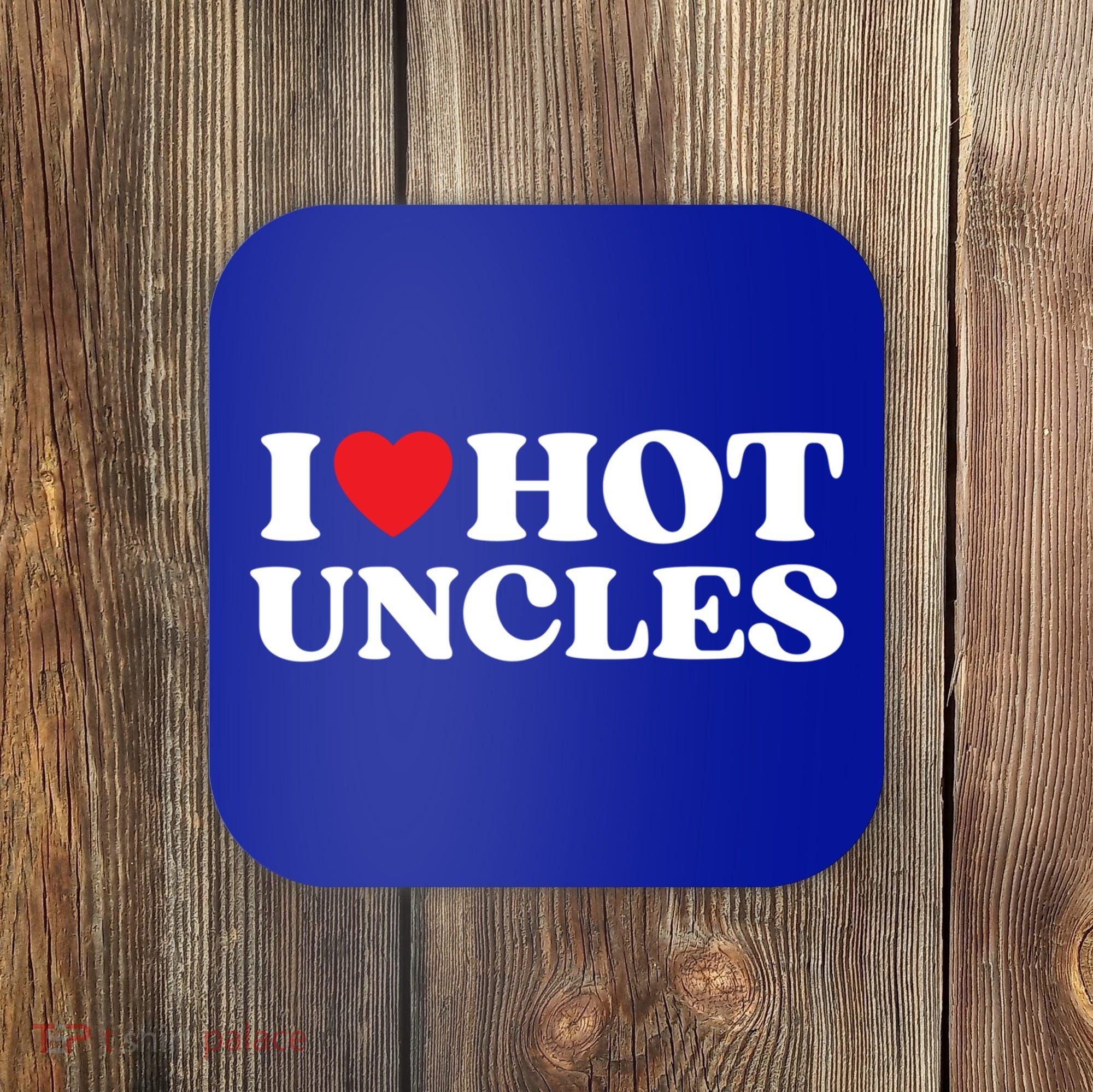 I Love Hot Uncles Family My Favorite Uncle Uncle's Day Gift Coaster