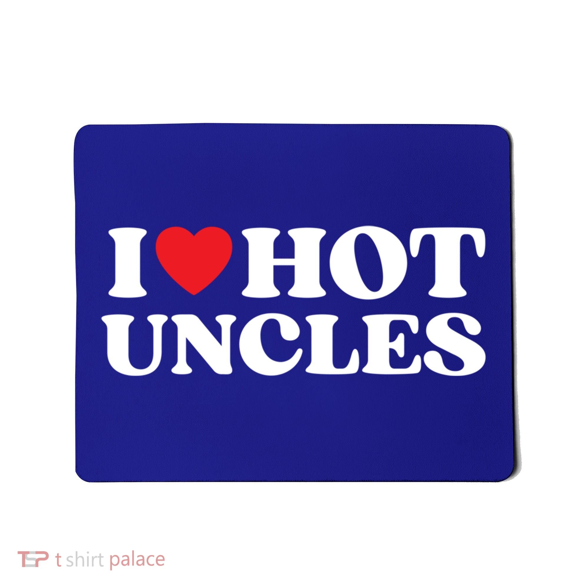 I Love Hot Uncles Family My Favorite Uncle Uncle's Day Gift Mousepad