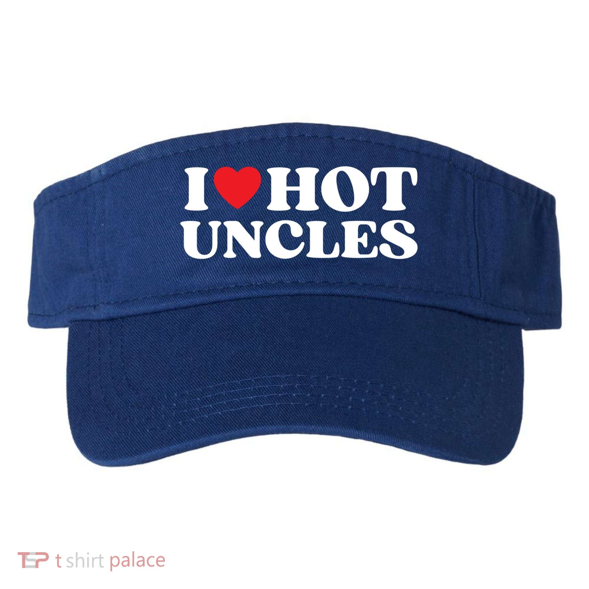 I Love Hot Uncles Family My Favorite Uncle Uncle's Day Gift Visor