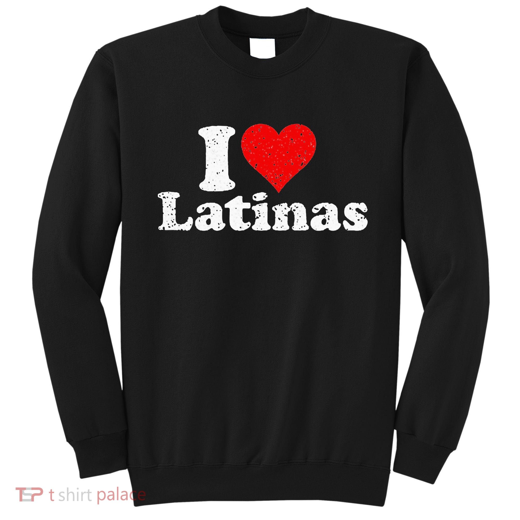 I Love Heart Latinas Girlfriend Wife Sweatshirt