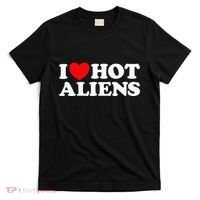 I Love Hot Aliens Funny Extraterrestrial Scifi Et Space Ufo T-Shirt thumb 0