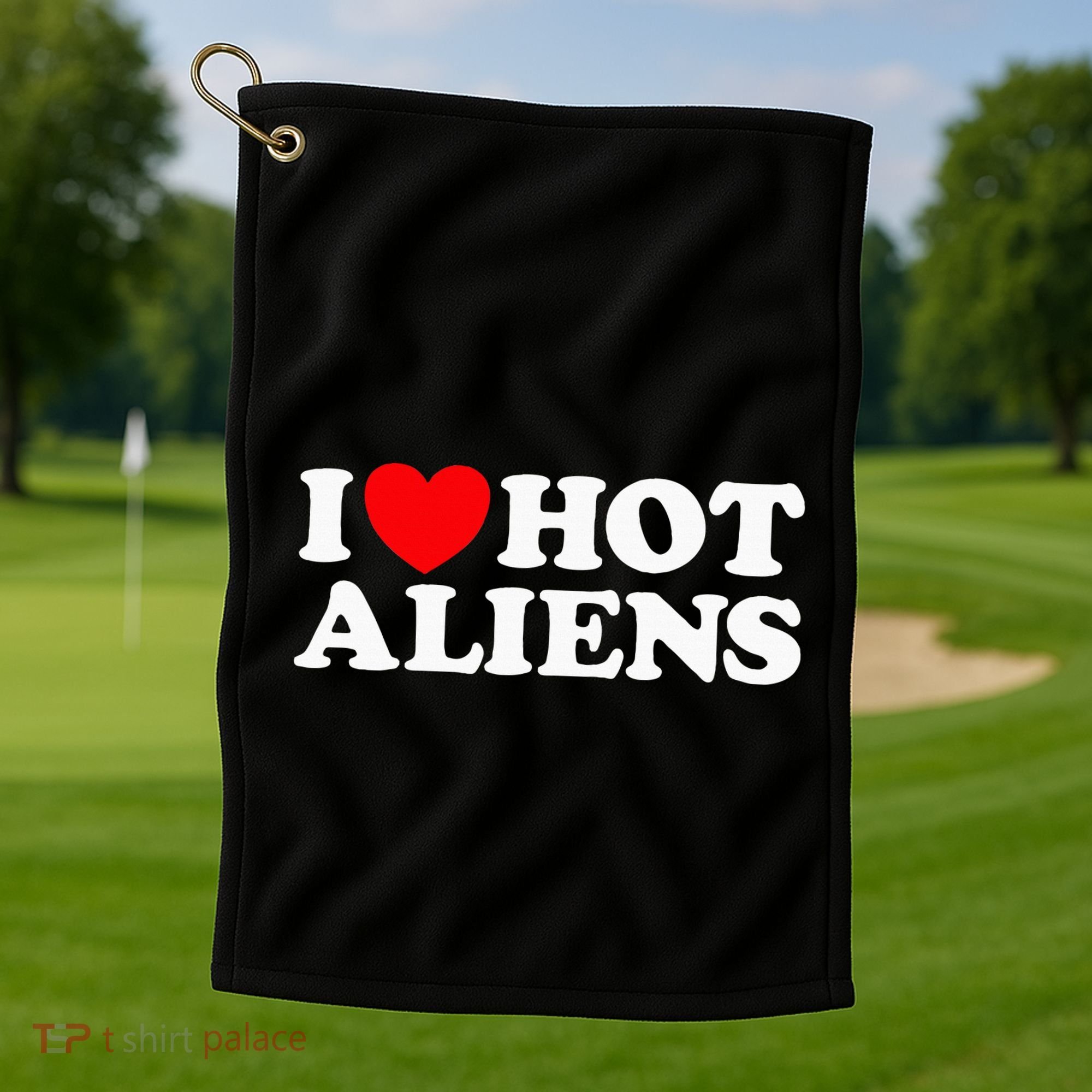 I Love Hot Aliens Funny Extraterrestrial Scifi Et Space Ufo Golf Towel