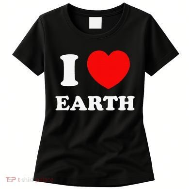 I Love Heart Earth World Earth Day Women's T-Shirt