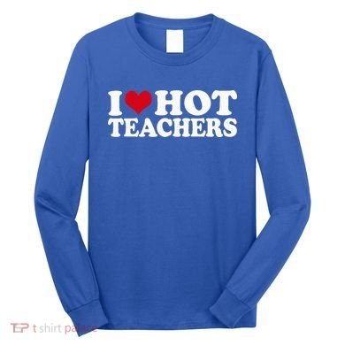 I Love Hot Teachers Long Sleeve Shirt
