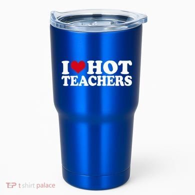 I Love Hot Teachers Tumbler
