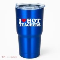 I Love Hot Teachers Tumbler thumb 0