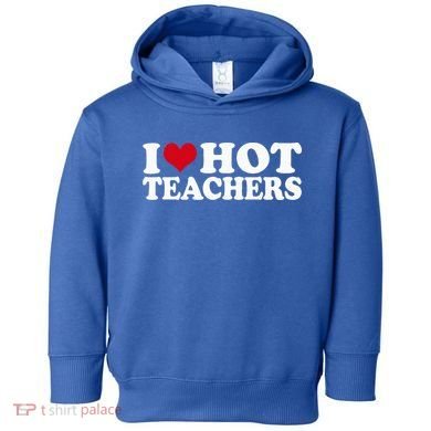 I Love Hot Teachers Toddler Hoodie