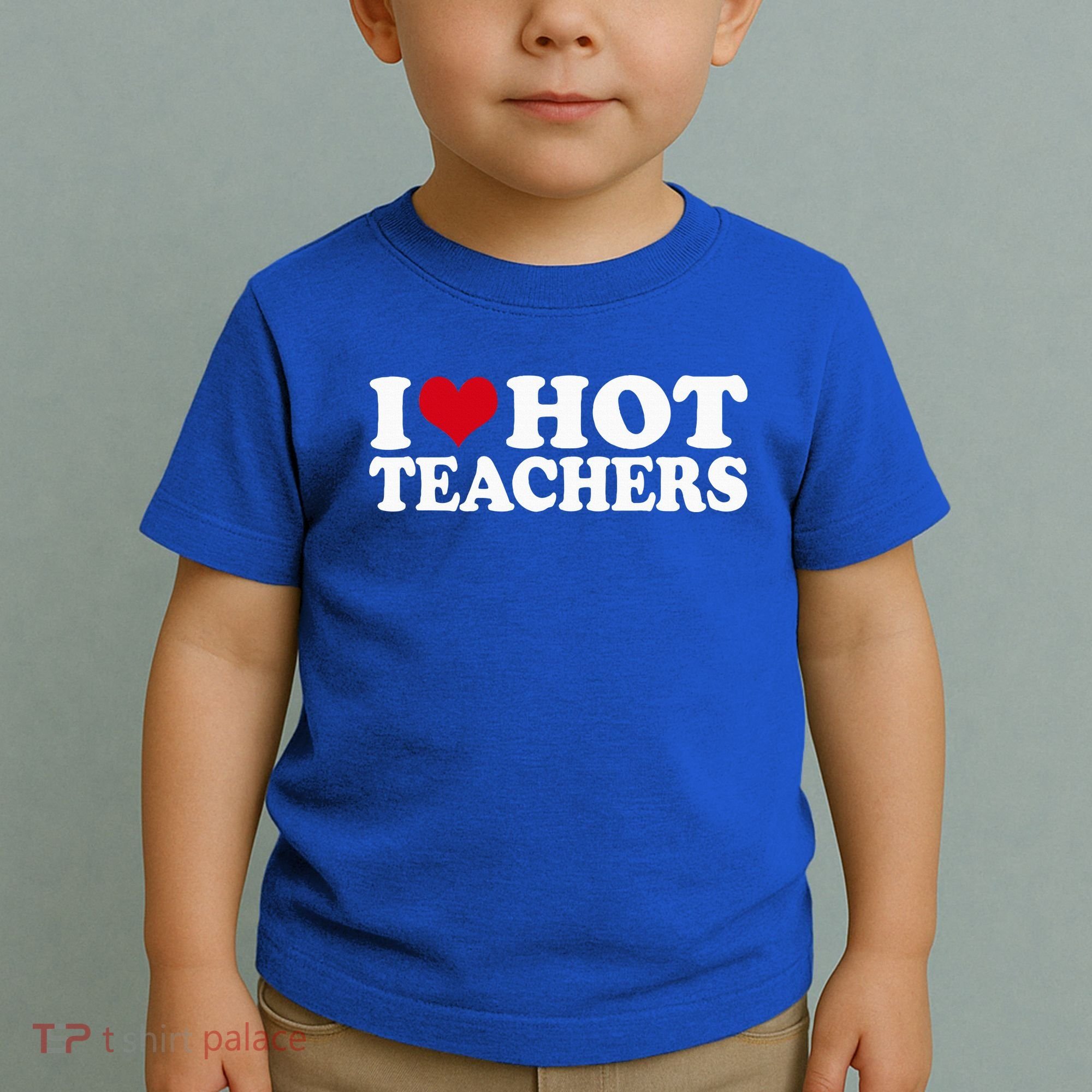 I Love Hot Teachers Toddler T-Shirt
