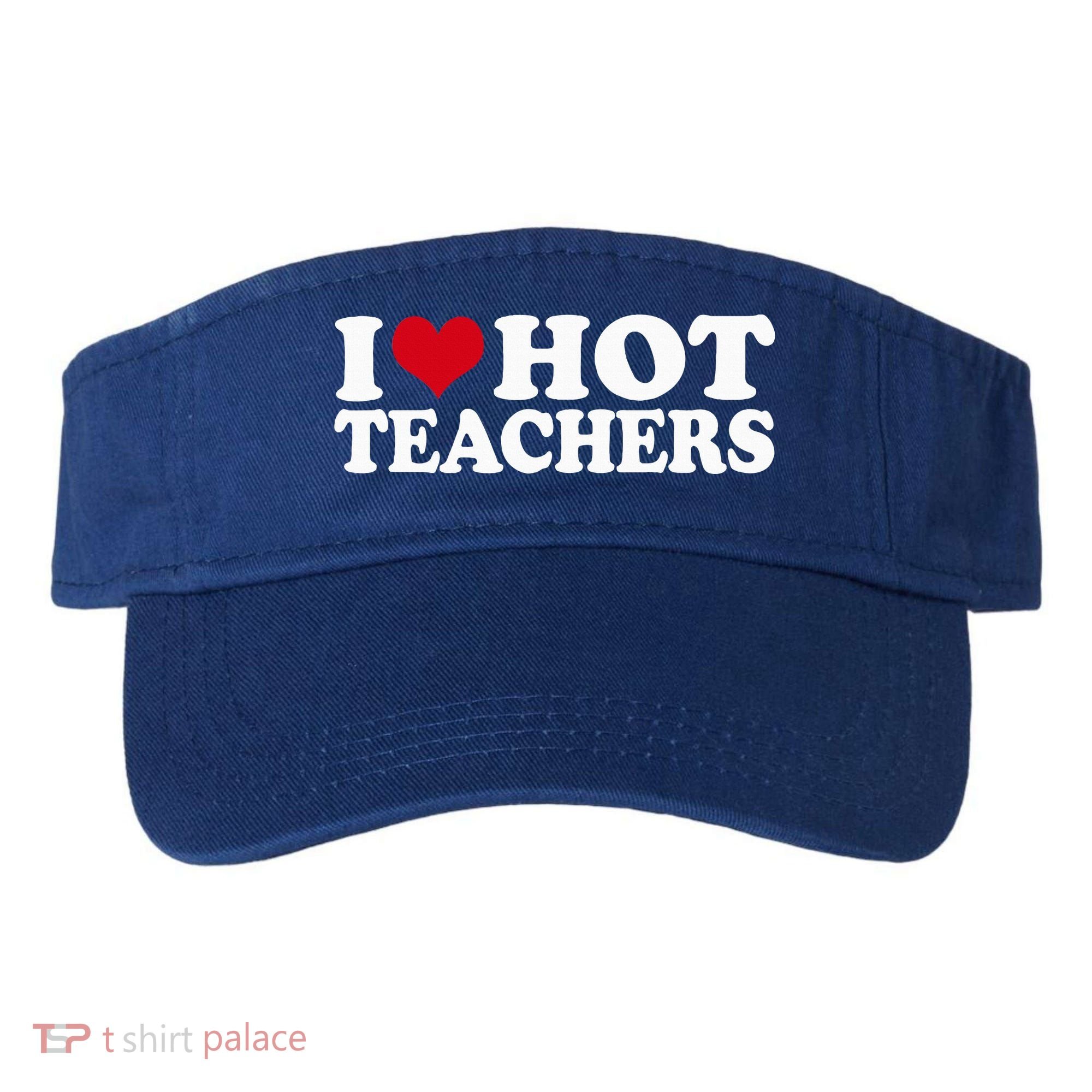 I Love Hot Teachers Visor