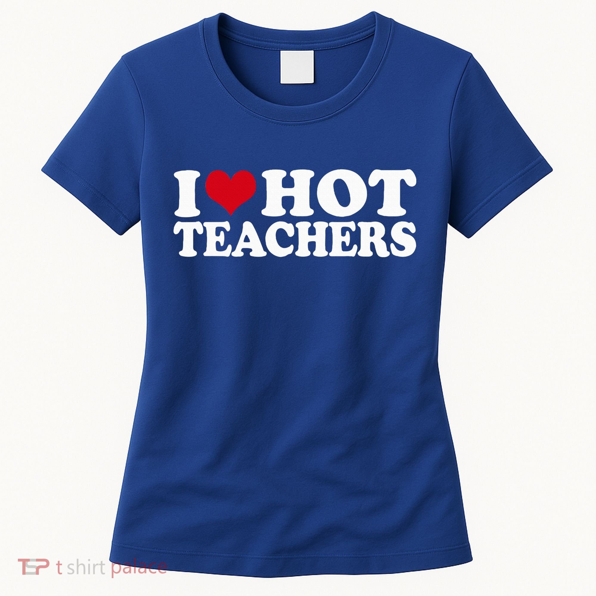 I Love Hot Teachers Women's T-Shirt
