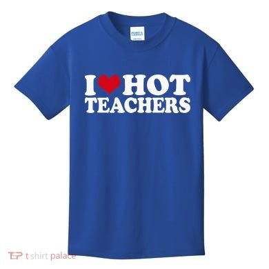 I Love Hot Teachers Kids T-Shirt