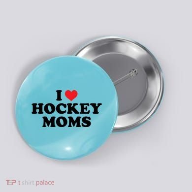 I Love Hockey Moms Funny Design Gift Button