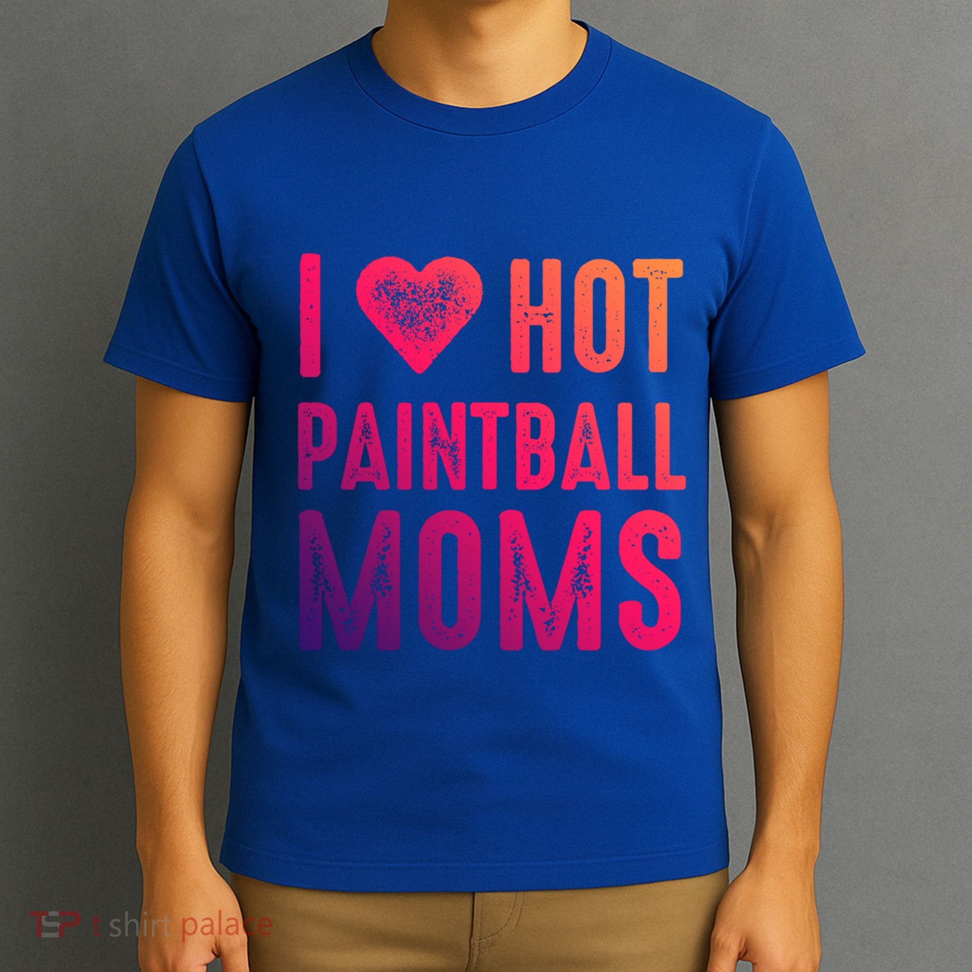 I Love Hot Paintball Moms Gift T-Shirt