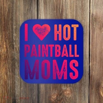 I Love Hot Paintball Moms Gift Coaster