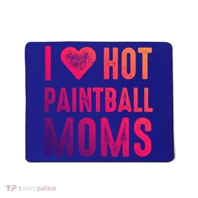 I Love Hot Paintball Moms Gift Mousepad
