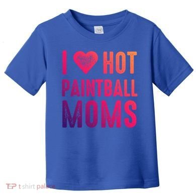 I Love Hot Paintball Moms Gift Toddler T-Shirt