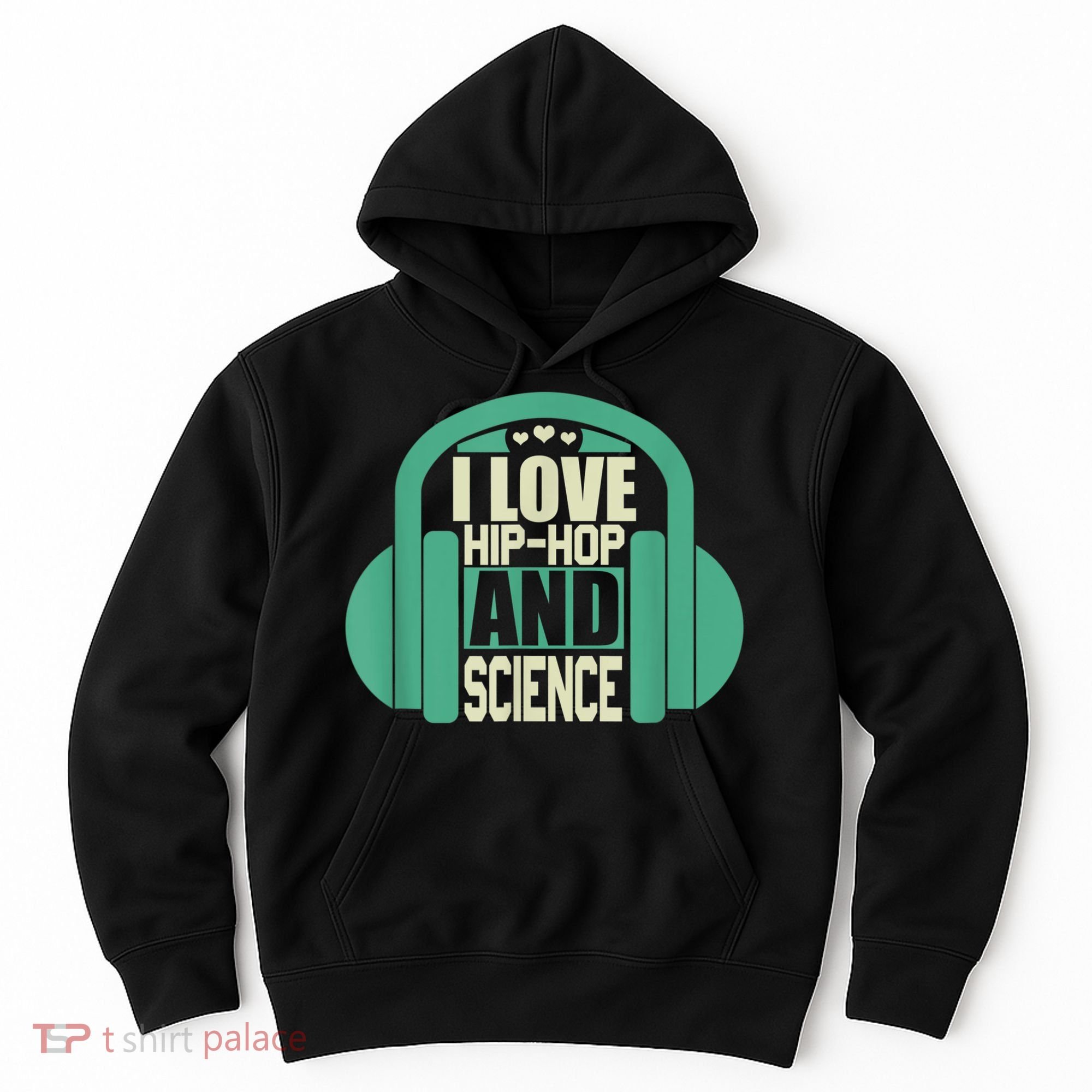 I Love Hip Hop And Science Hoodie