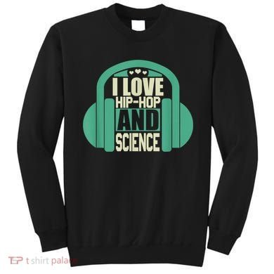 I Love Hip Hop And Science Sweatshirt