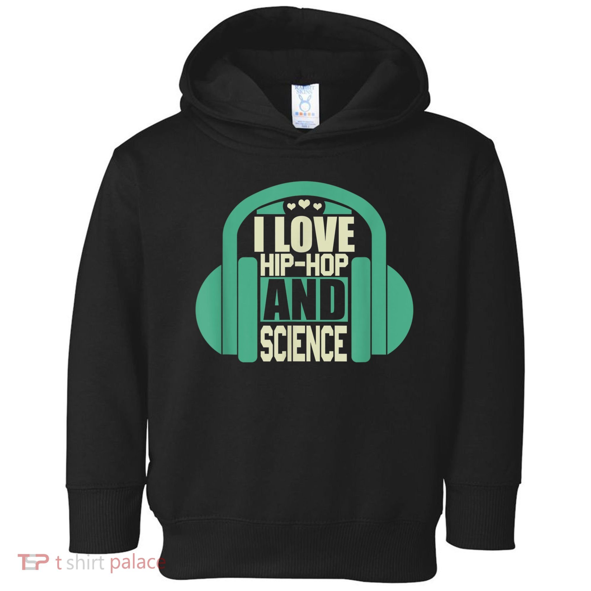 I Love Hip Hop And Science Toddler Hoodie