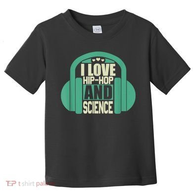 I Love Hip Hop And Science Toddler T-Shirt