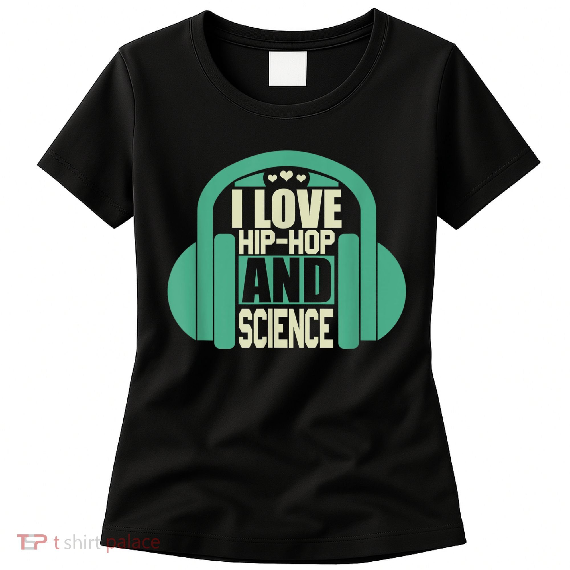 I Love Hip Hop And Science Women's T-Shirt