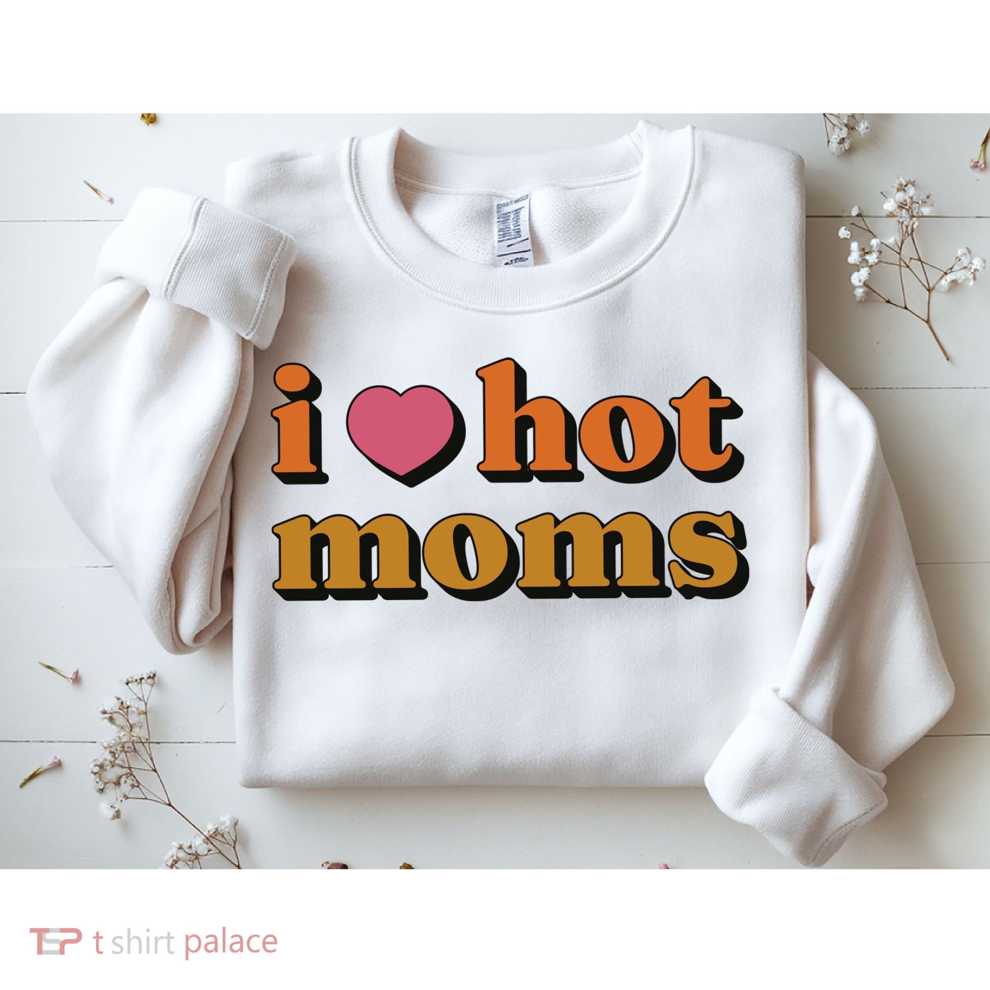 I Love Hot Moms Retro Sweatshirt