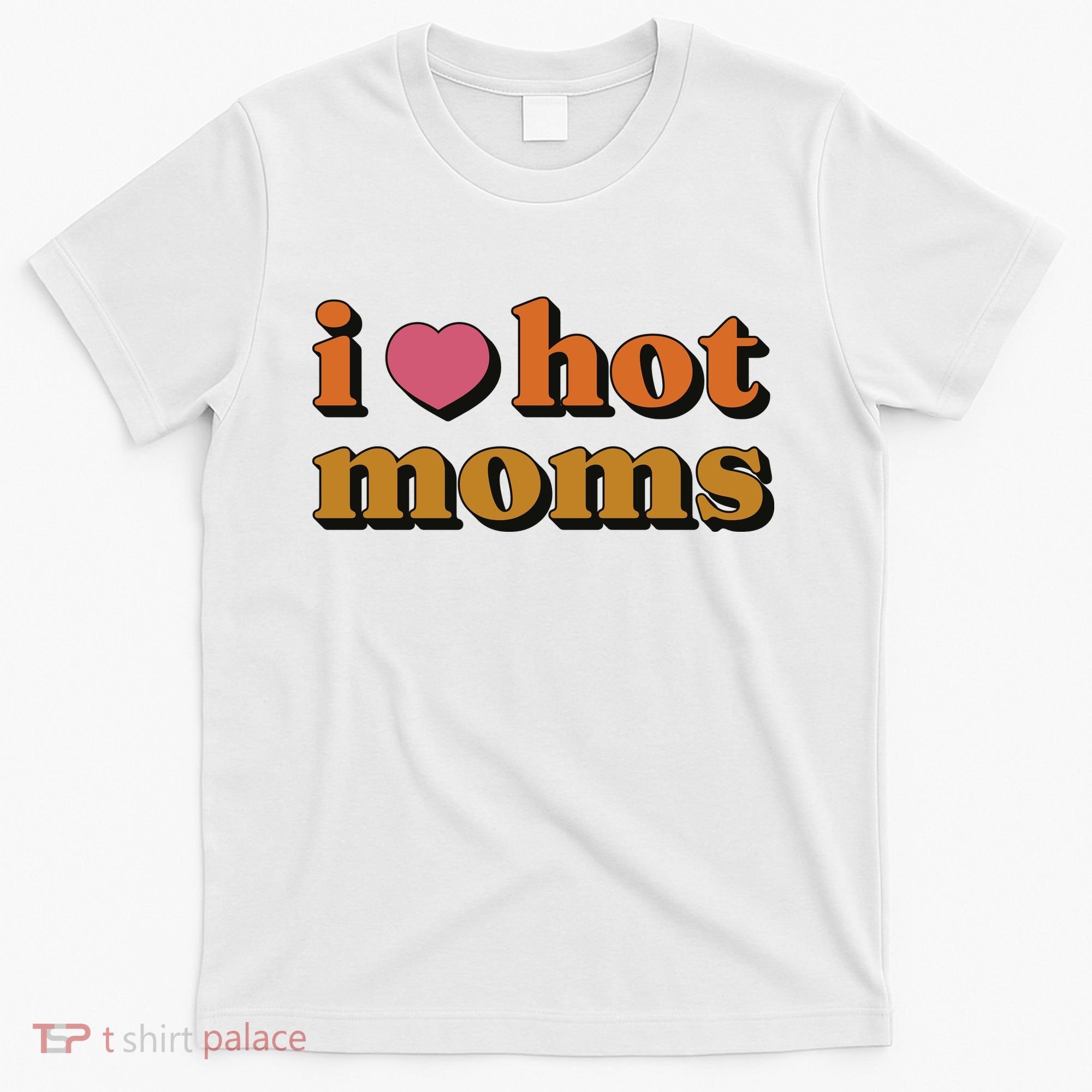 I Love Hot Moms Retro T-Shirt