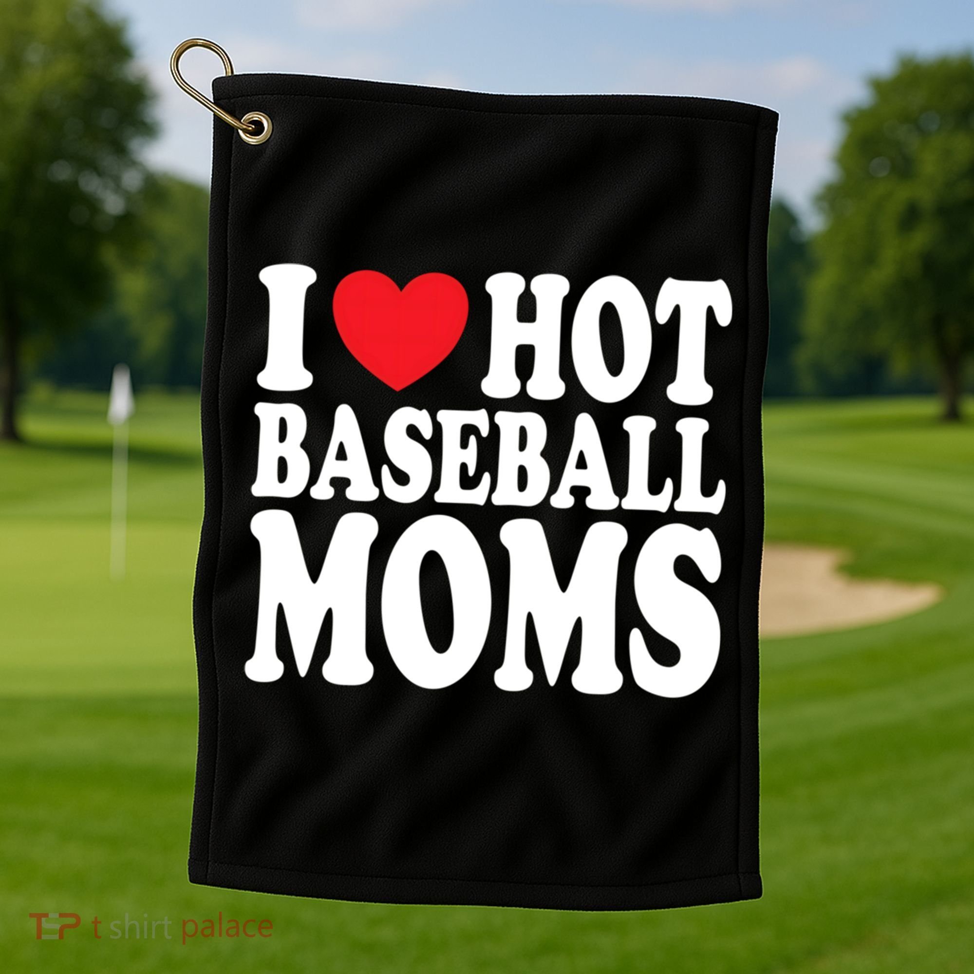 I Love Hot Baseball Moms Funny Gift Golf Towel
