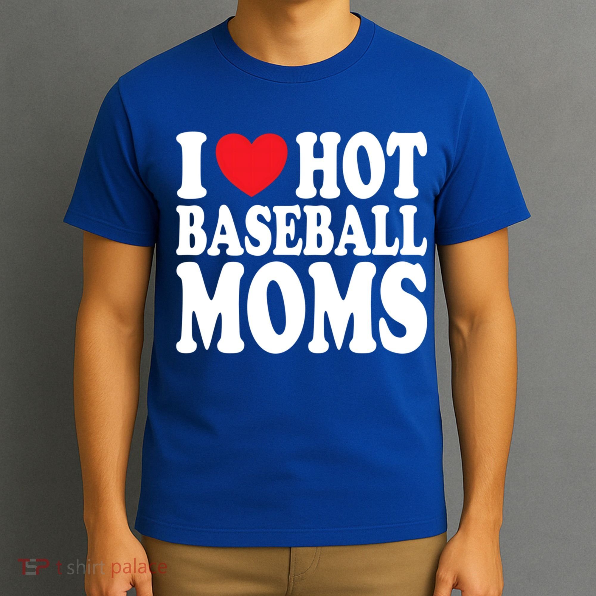 I Love Hot Baseball Moms Funny Gift T-Shirt
