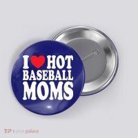 I Love Hot Baseball Moms Funny Gift Button thumb 0