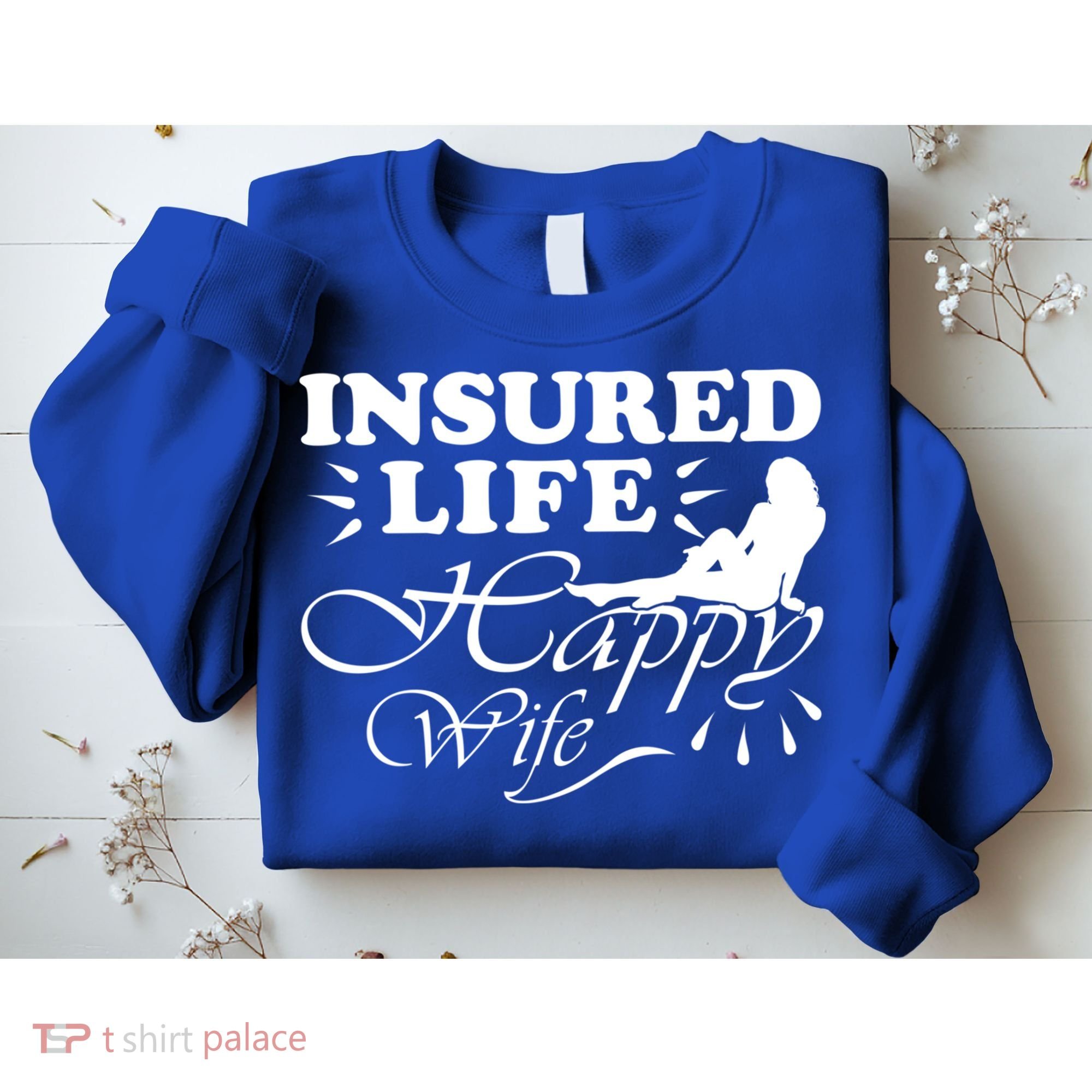 Insured Life Happy Wife Gift Insurance Agent Gift Sweatshirt