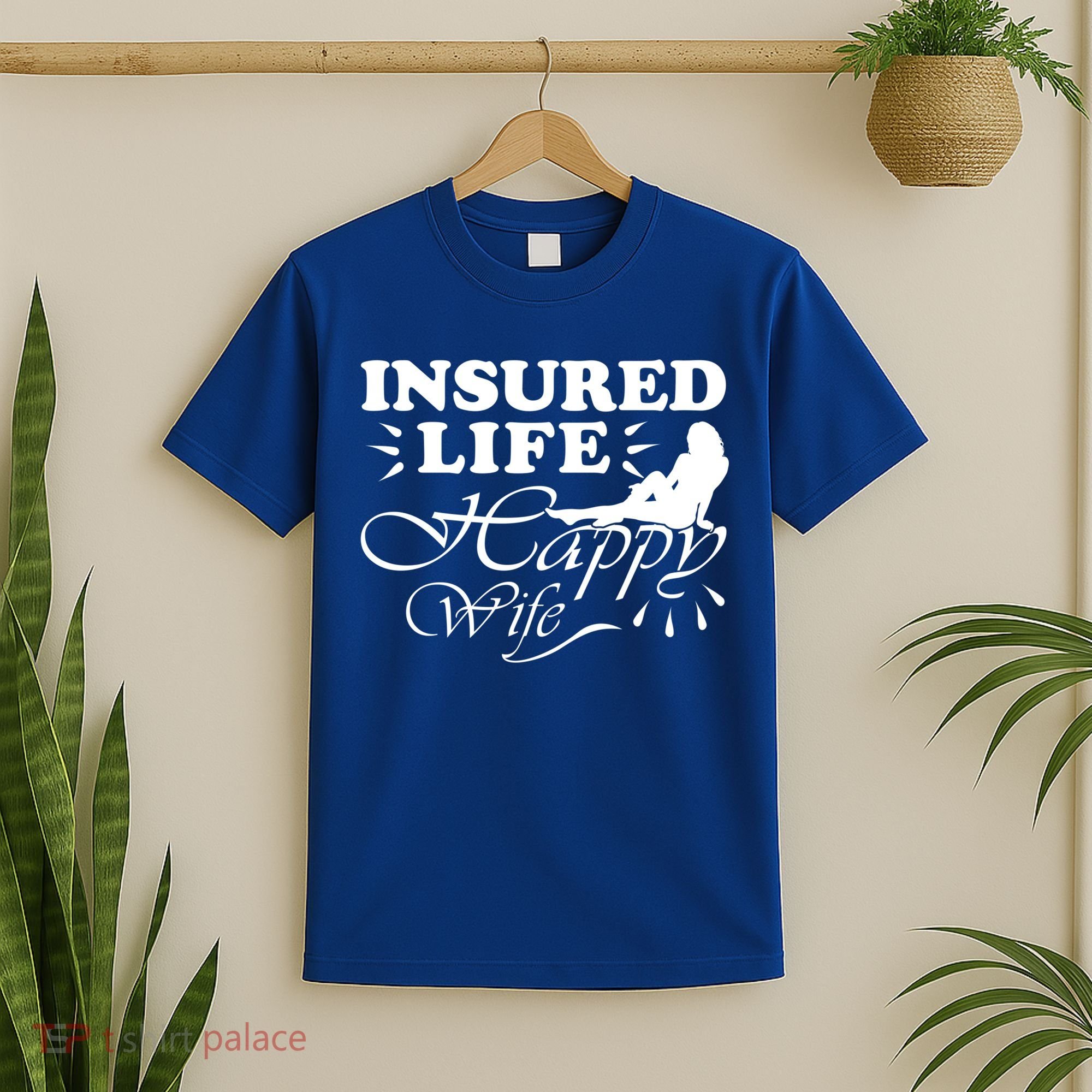 Insured Life Happy Wife Gift Insurance Agent Gift T-Shirt