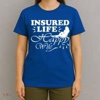 Insured Life Happy Wife Gift Insurance Agent Gift T-Shirt thumb 4