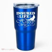 Insured Life Happy Wife Gift Insurance Agent Gift Tumbler thumb 0