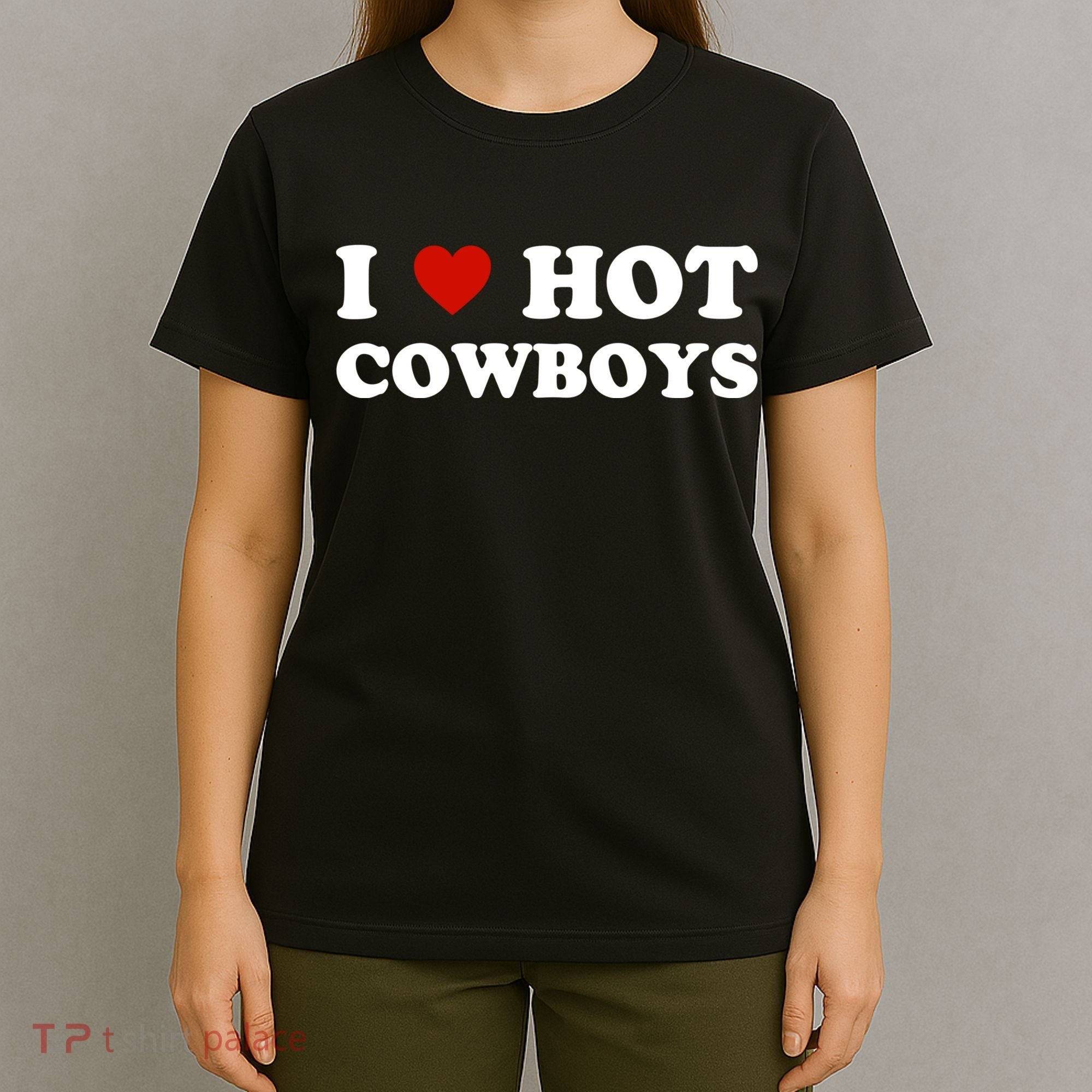 I Love Hot Cowboys, I Heart Hot Cowboys Lover T-Shirt