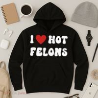 I Love Hot Felons Funny Statement Hoodie thumb 3