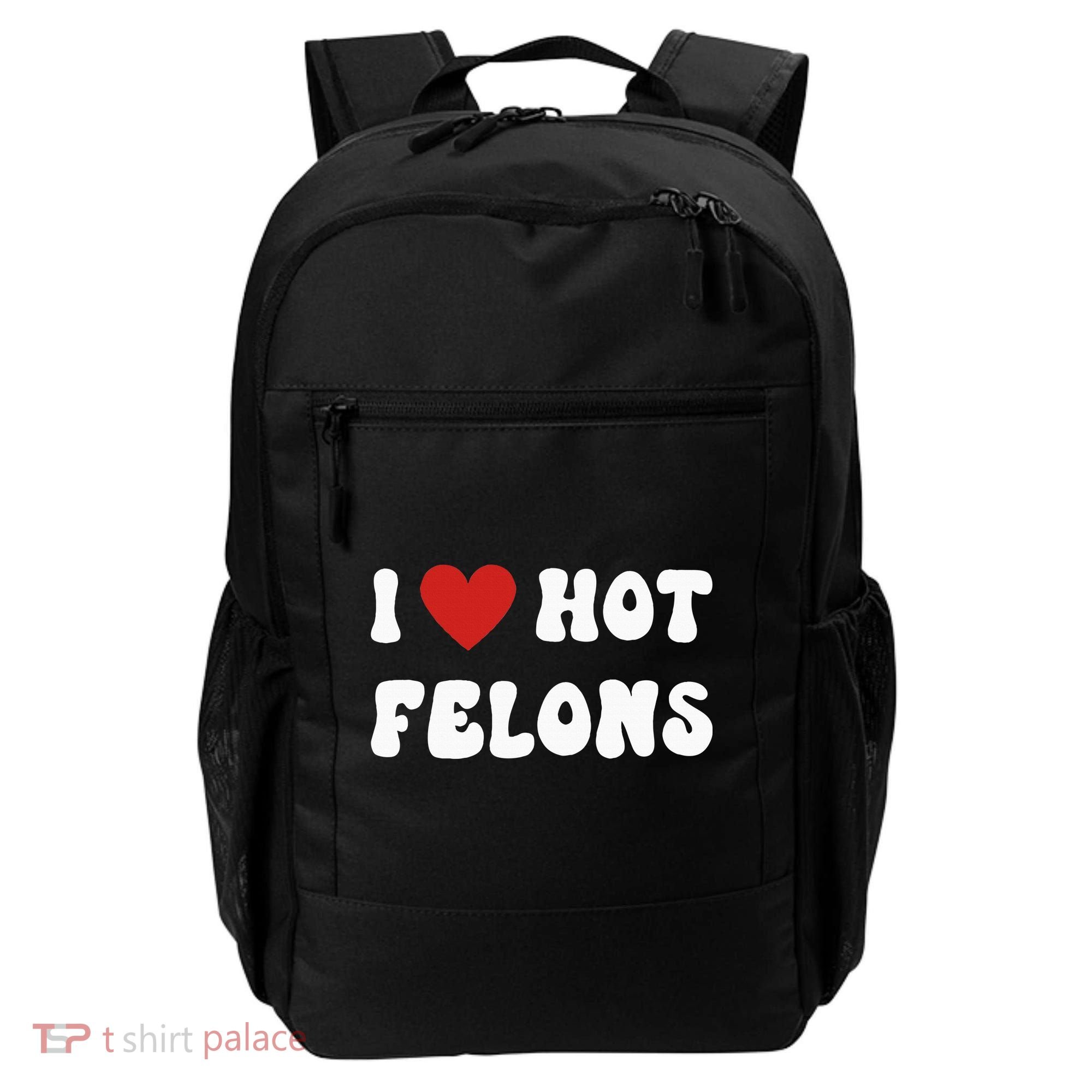 I Love Hot Felons Funny Statement Backpack